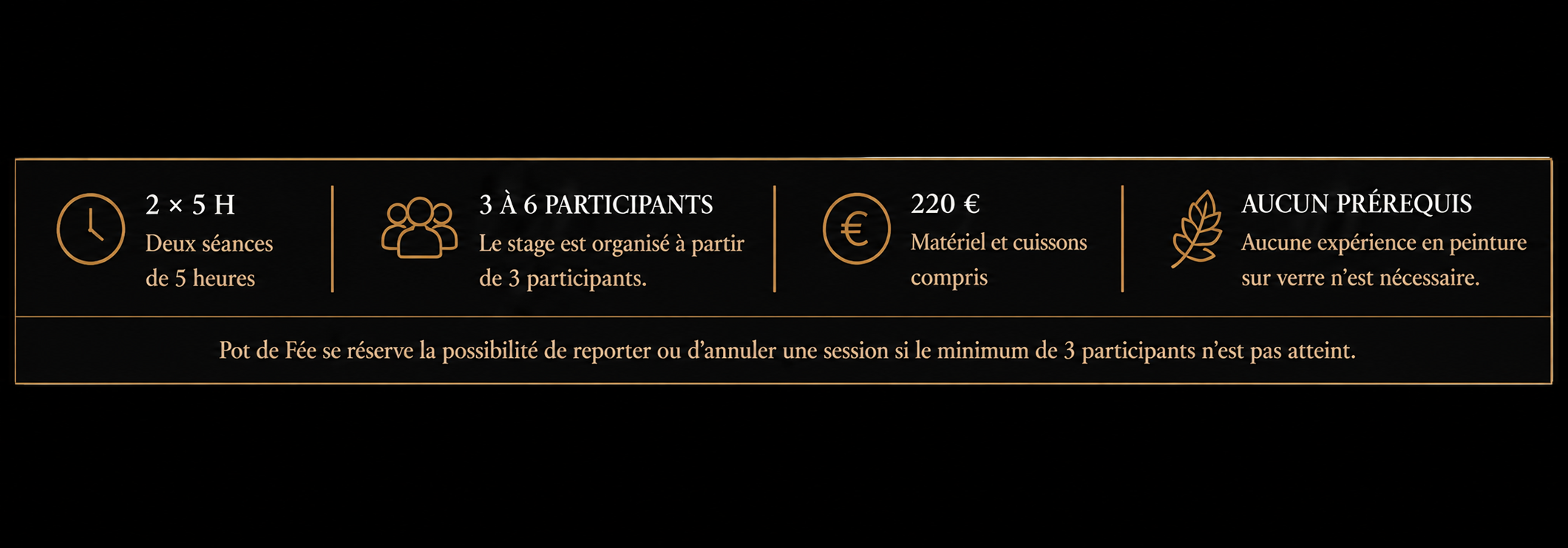 Informations pratiques du stage d’initiation à la grisaille sur verre à Namur : deux séances de 5 heures, 3 à 6 participants,  matériel et cuissons compris, sans prérequis à l'atelier Pot de Fée