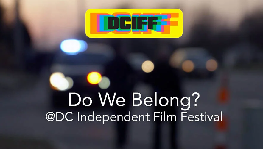 'Do We Belong?' at the DC Independent Film Festival