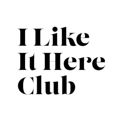 I like it here club
