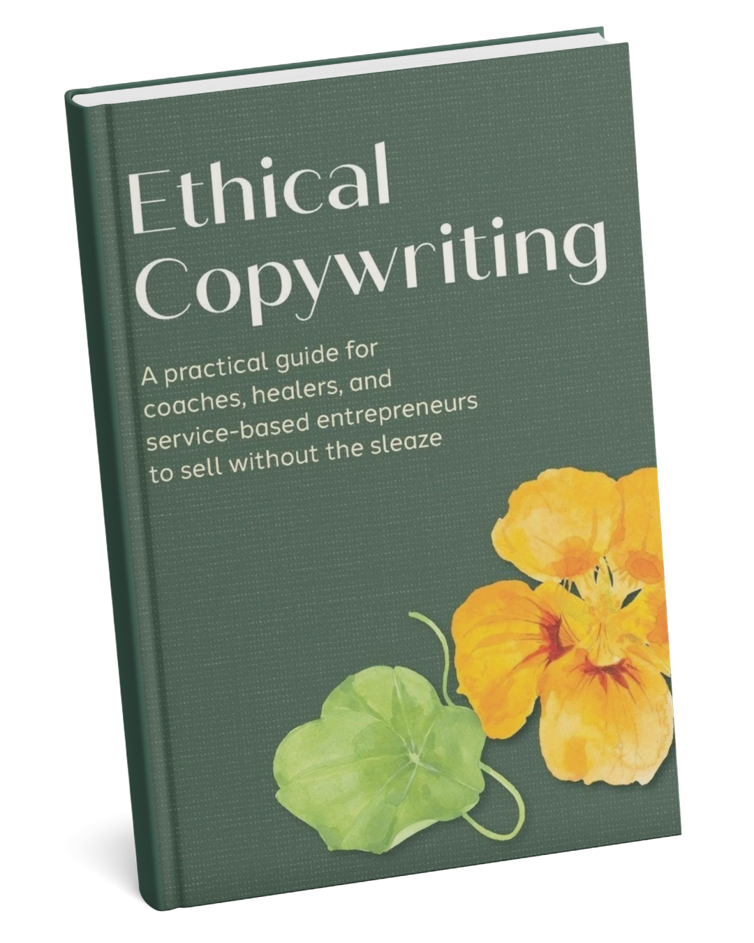 Book cover that reads: "Ethical Copywriting: A practical guide for coaches, healers, and service-based entrepreneurs to sell without the sleaze"