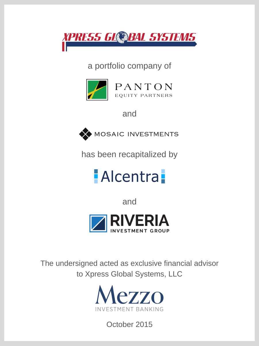 Xpress Global Systems, a portfolio company of Panton Private Equity and Mosaic Investments was recapitalized by Alcentra and Riveria Investment Group; Mezzo served as advisor to Xpress Global Systems
