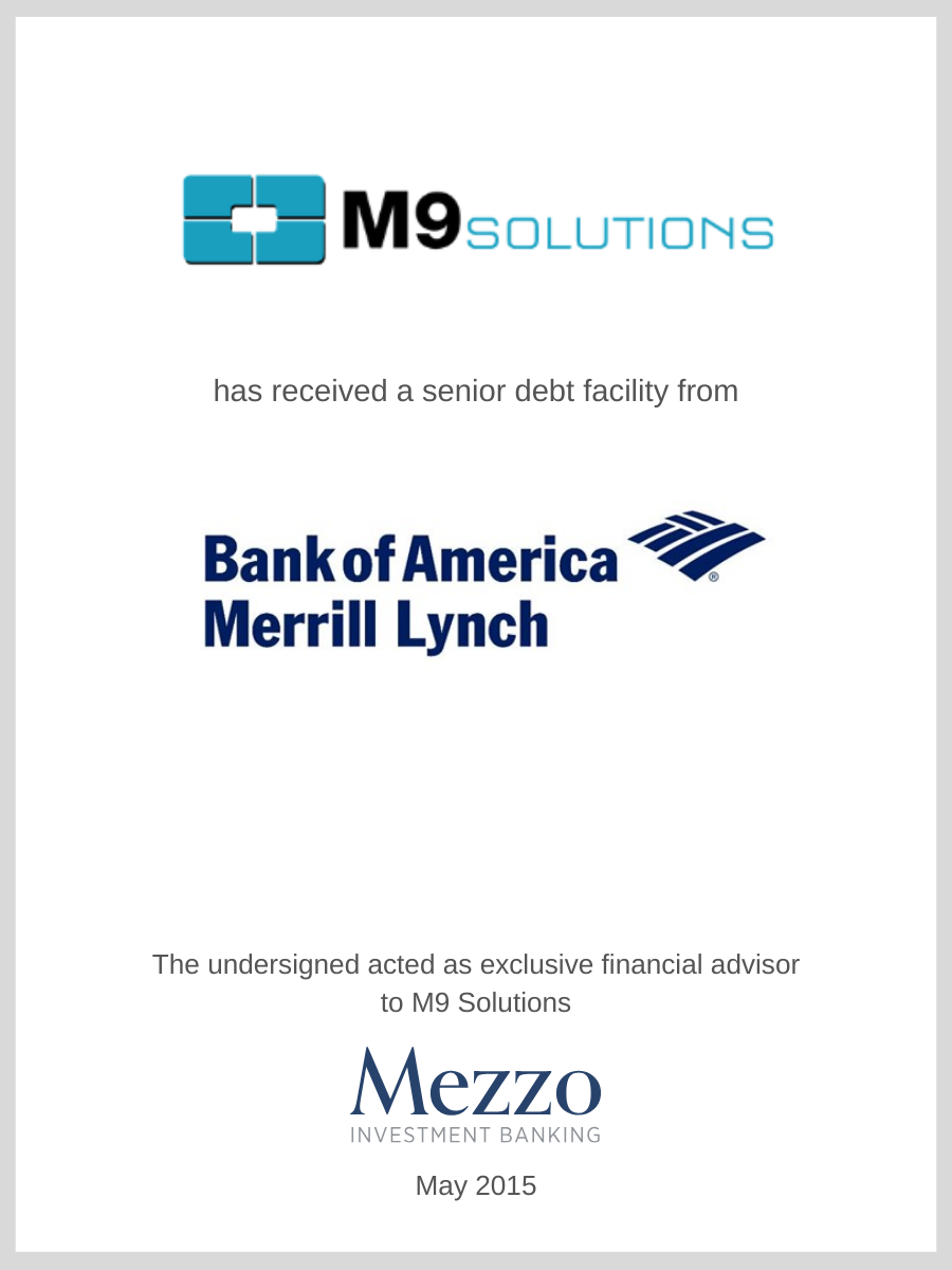 M9 Solutions received a senior debt facility from Bank of America Merrill Lynch; Mezzo served as advisor to M9 Solutions