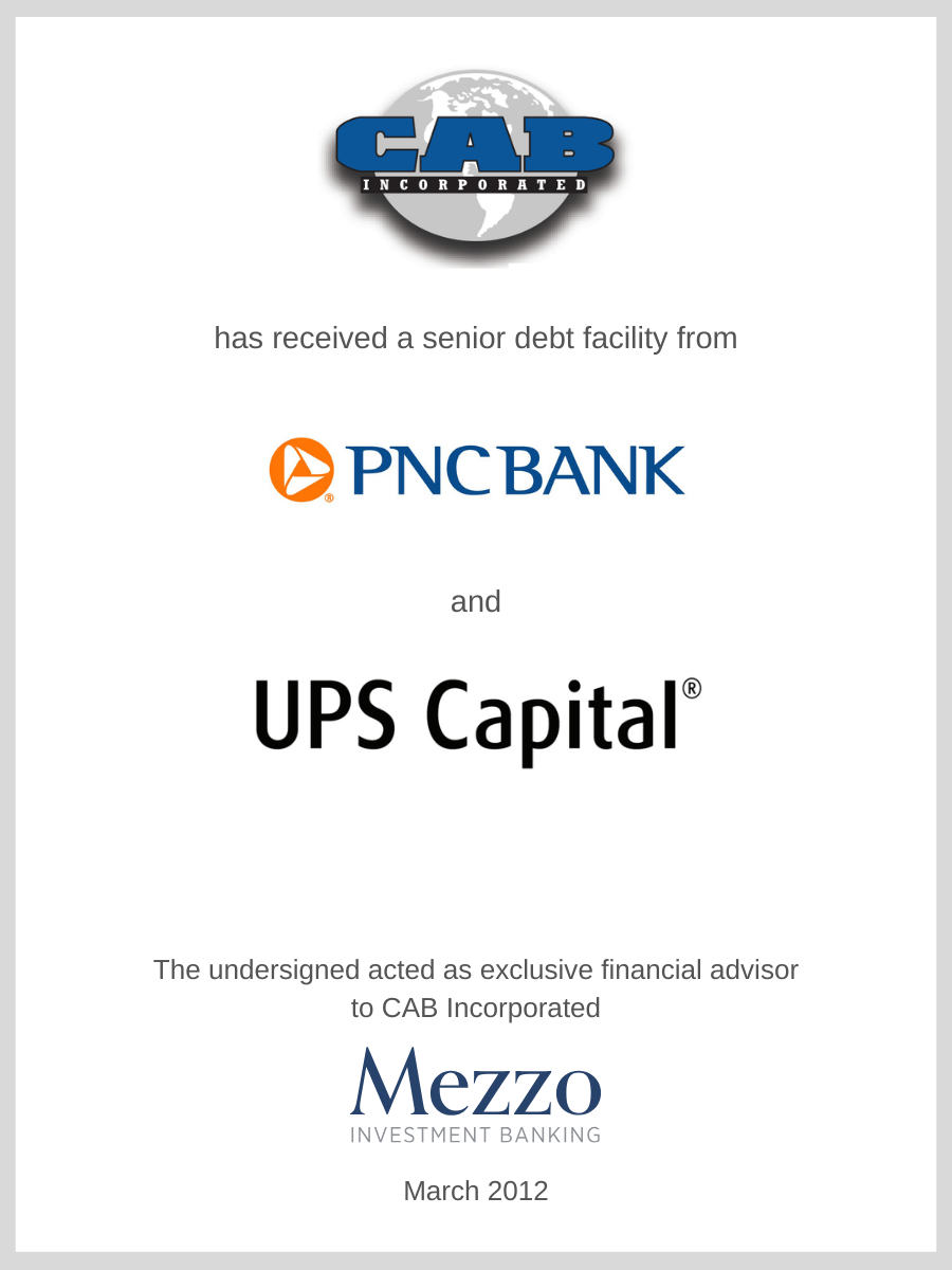 CAB Incorporated received a senior debt facility from PNC Bank and UPS Capital; Mezzo served as advisor to CAB Incorporated