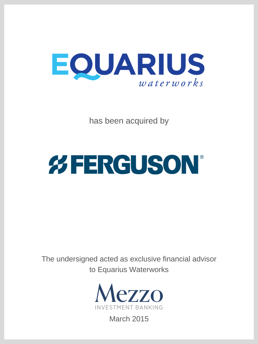 Equarius Waterworks was acquired by Ferguson; Mezzo served as advisor to Equarius Waterworks