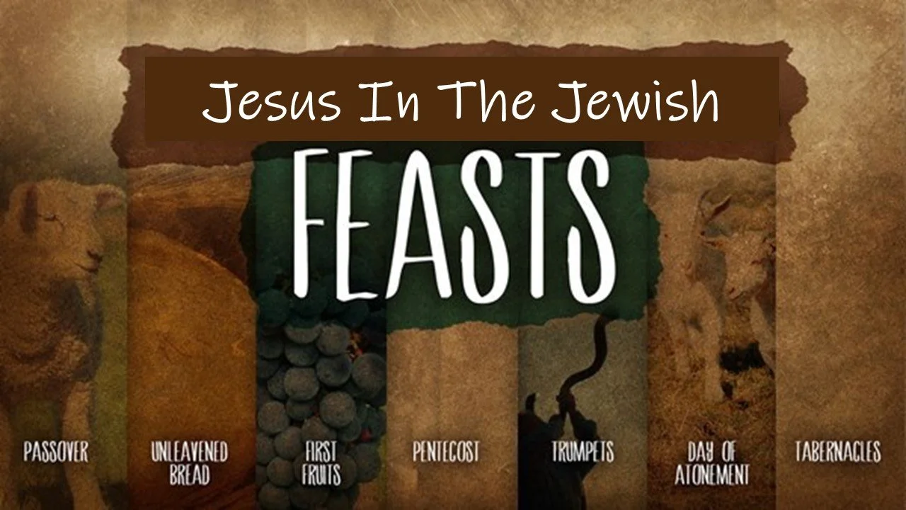 Jesus In The Jewish Feasts.jpg