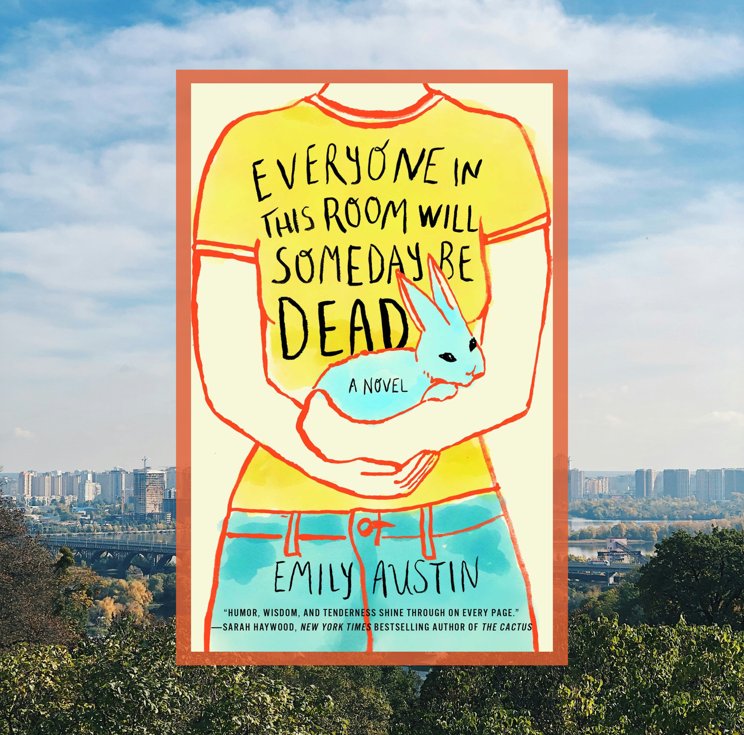 The cover of Everyone In This Room Will Someday Be Dead by Emily Austin on a background of a photo of a city.