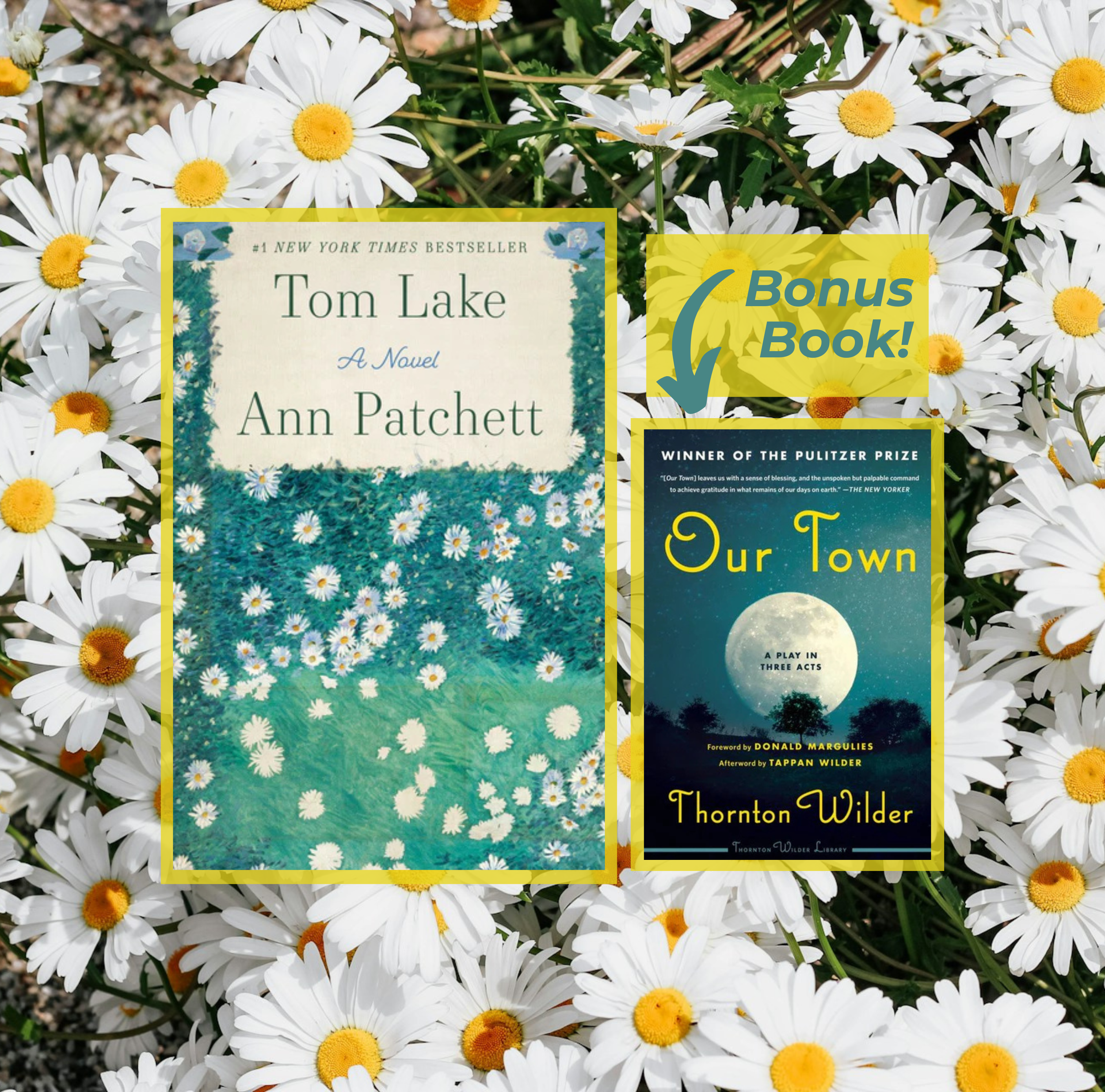 The covers of Tom Lake by Ann Patchett and Our Town by Thornton Wilder on a background of a photo of daisies.