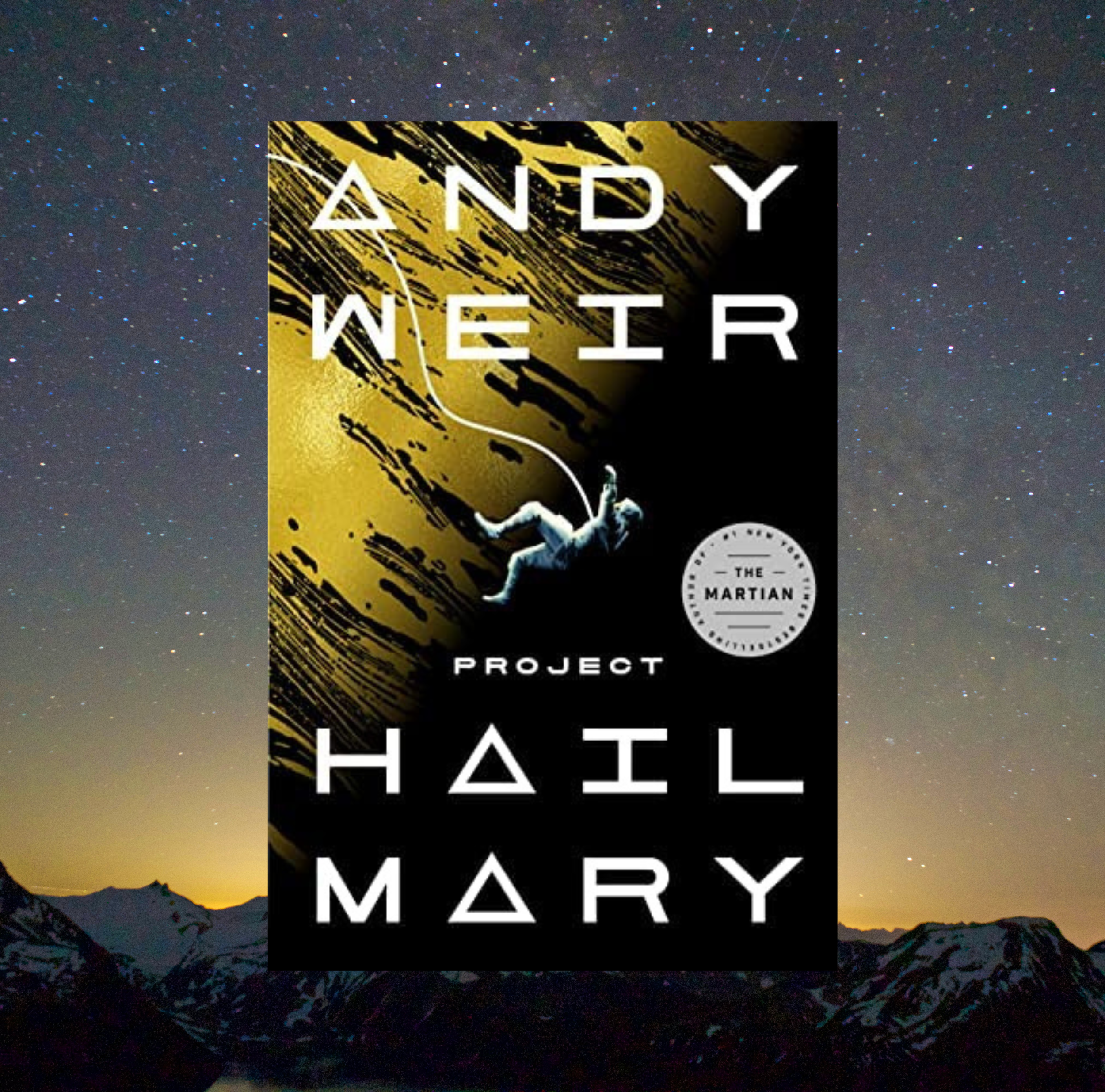 The cover of Project Hail Mary by Andy Weir on a background of a photo of a night sky.