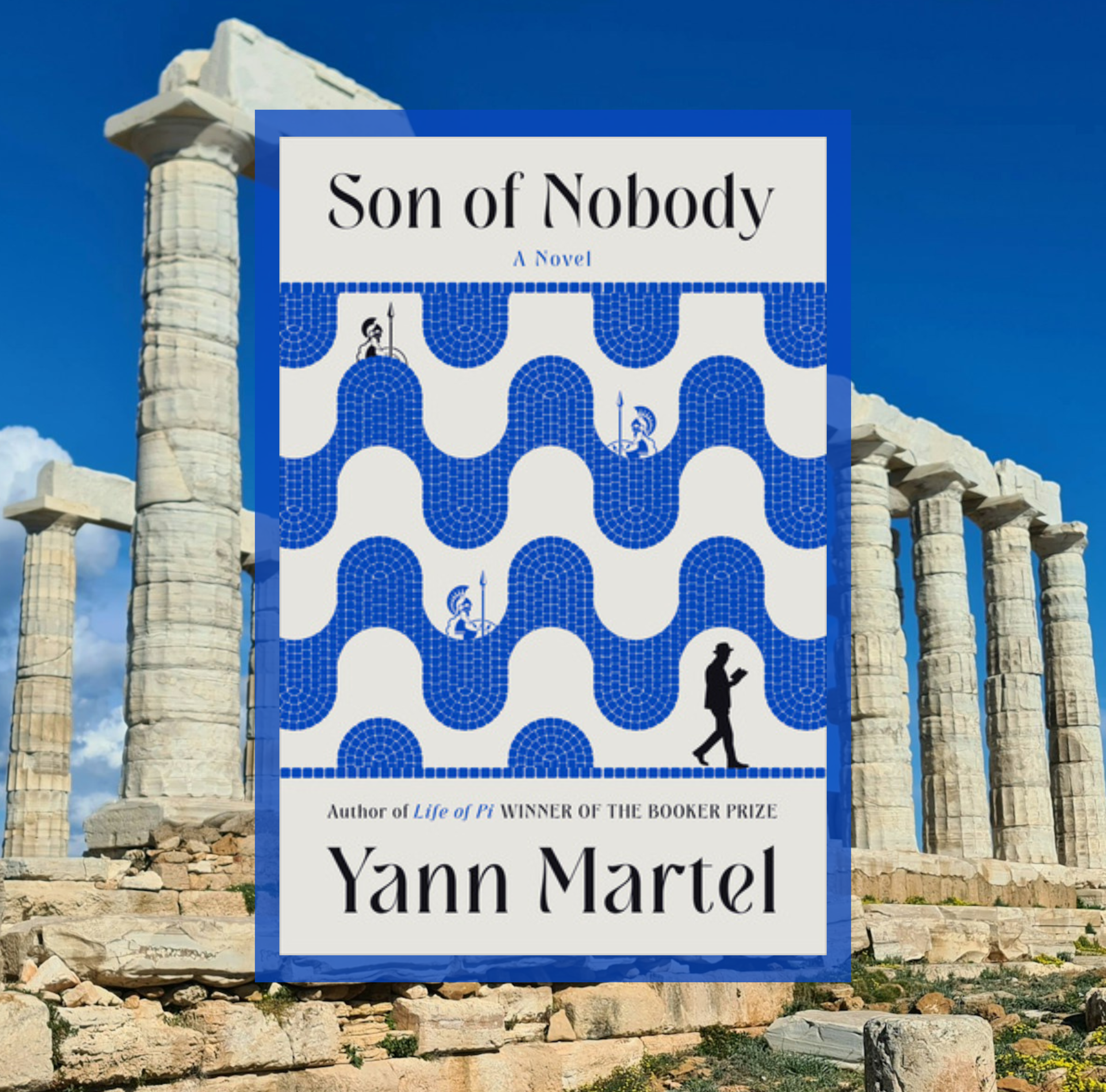 The cover of Son of Nobody by Yann Martel on a background of a photo of ancient greek ruins.