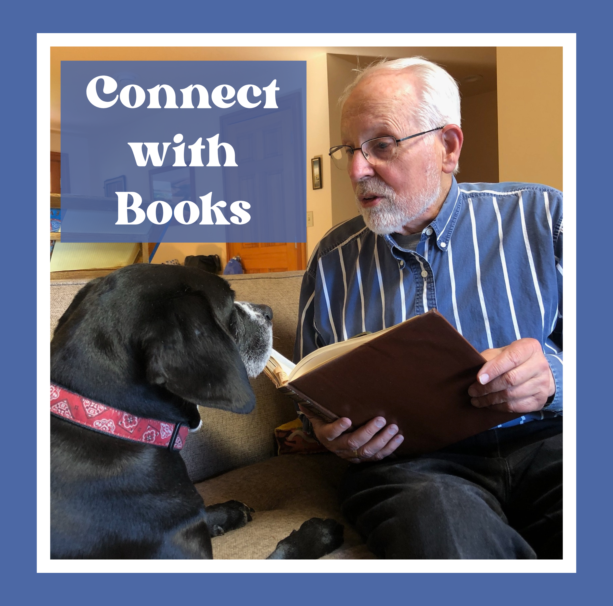 A photo of Steve reading a book to his dog Bubba with the text "Connect with Books"