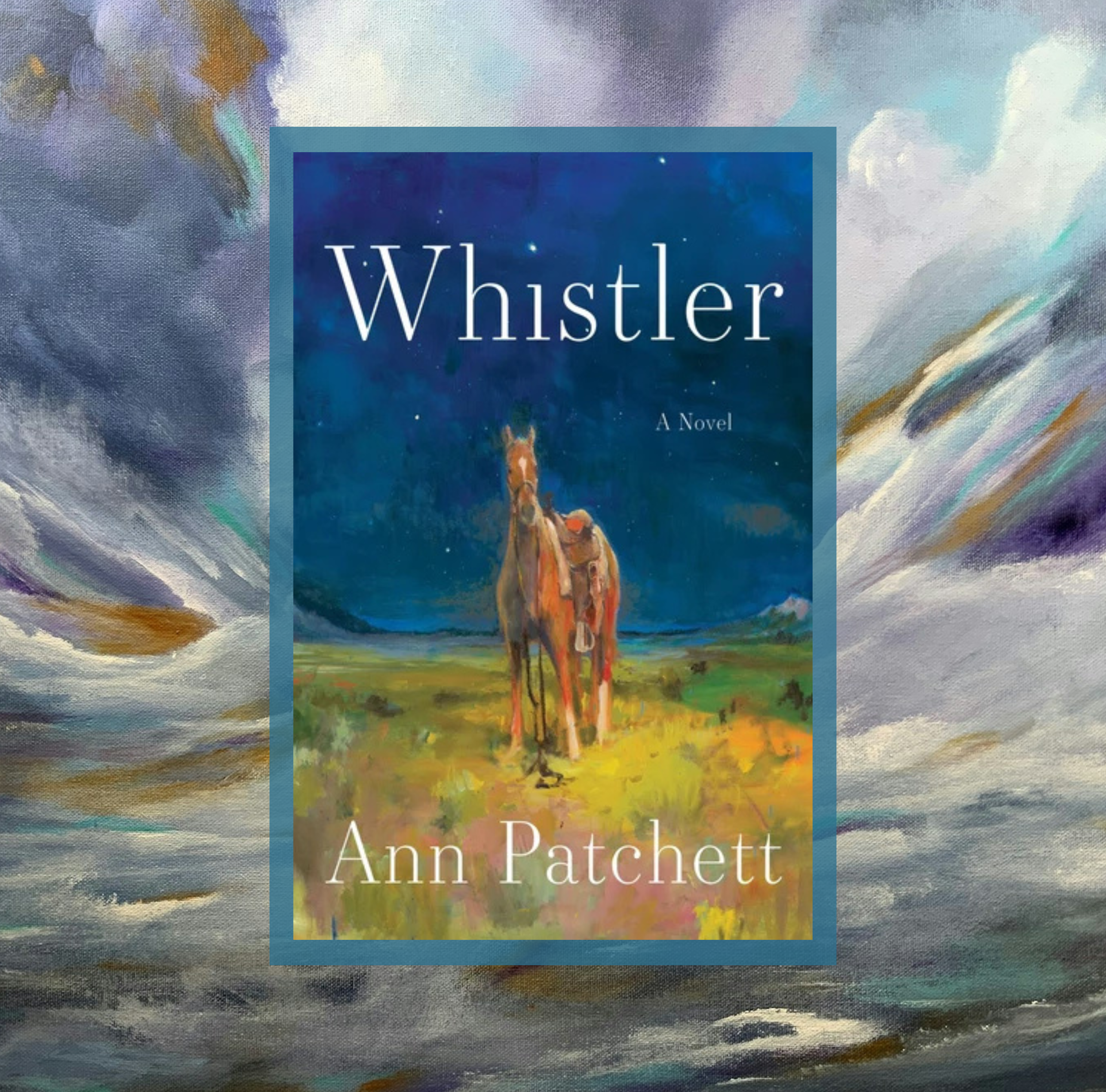 The cover of Whistler by Ann Patchett on a background of a photo of painted sky.