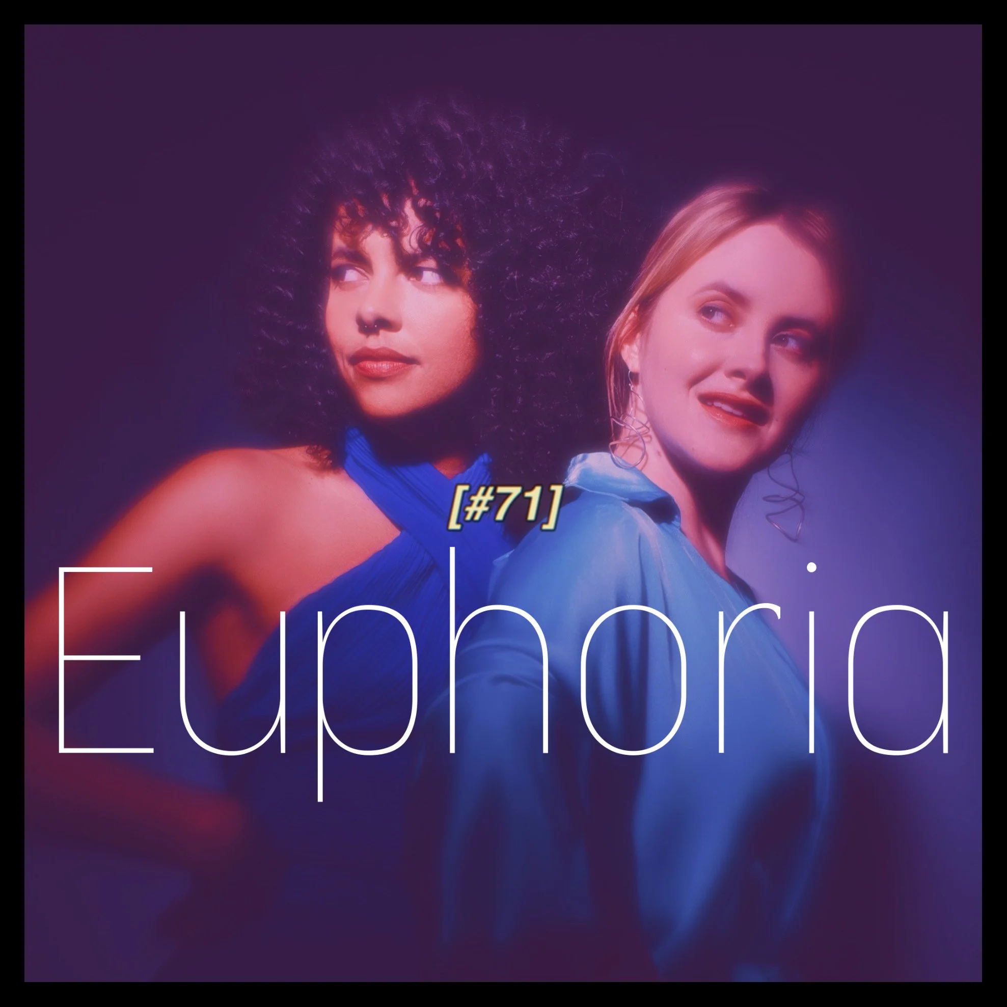 #71: Euphoria - are the kids alright?