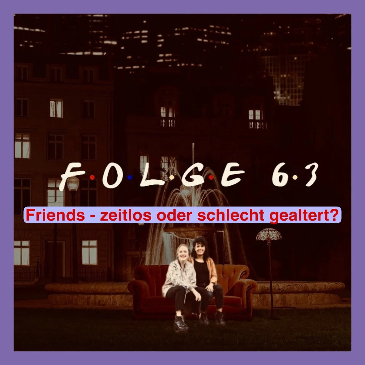 #63: Friends - zeitlose Sitcom oder schlecht gealtert?