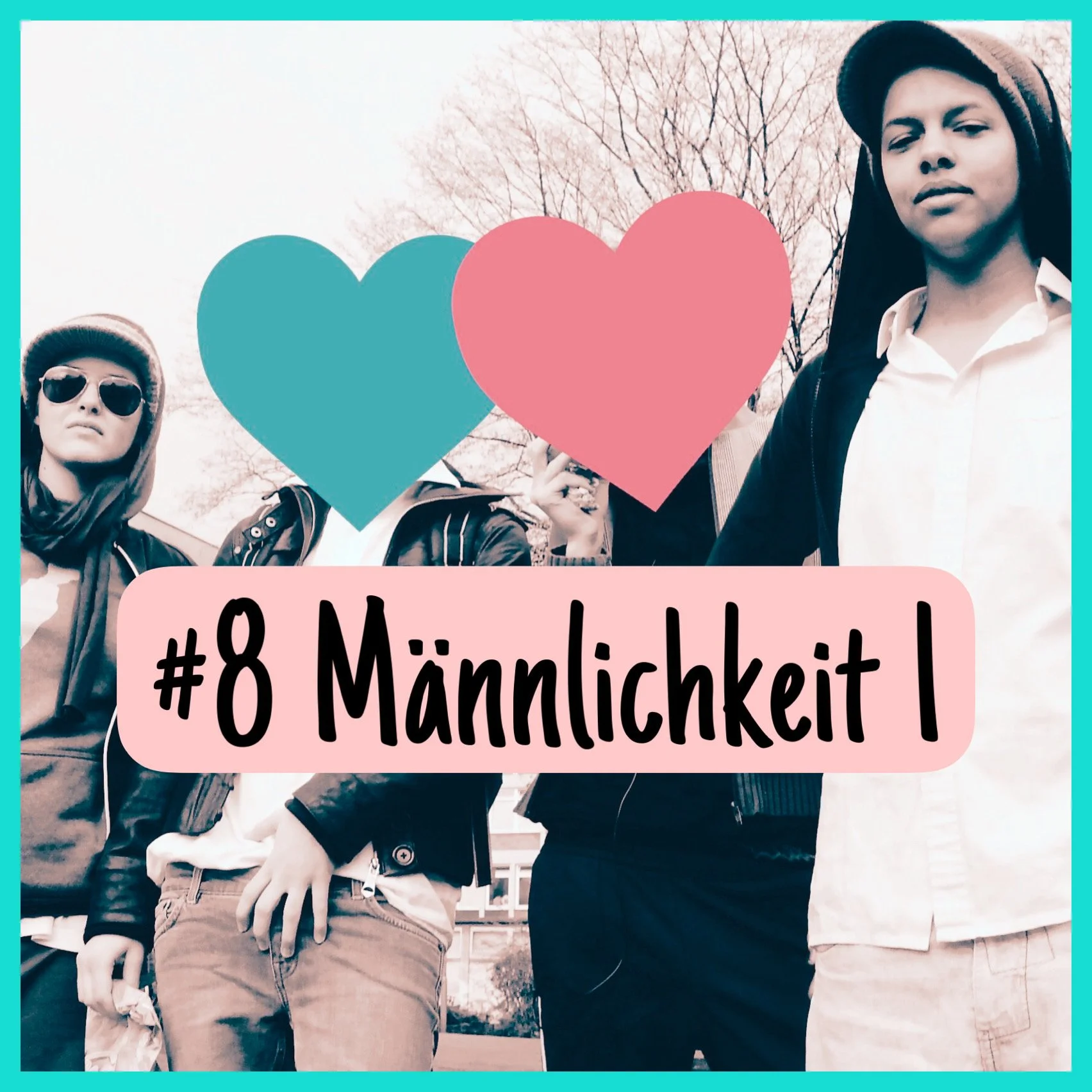 #8 Über Männlichkeit &amp; Rollenbilder