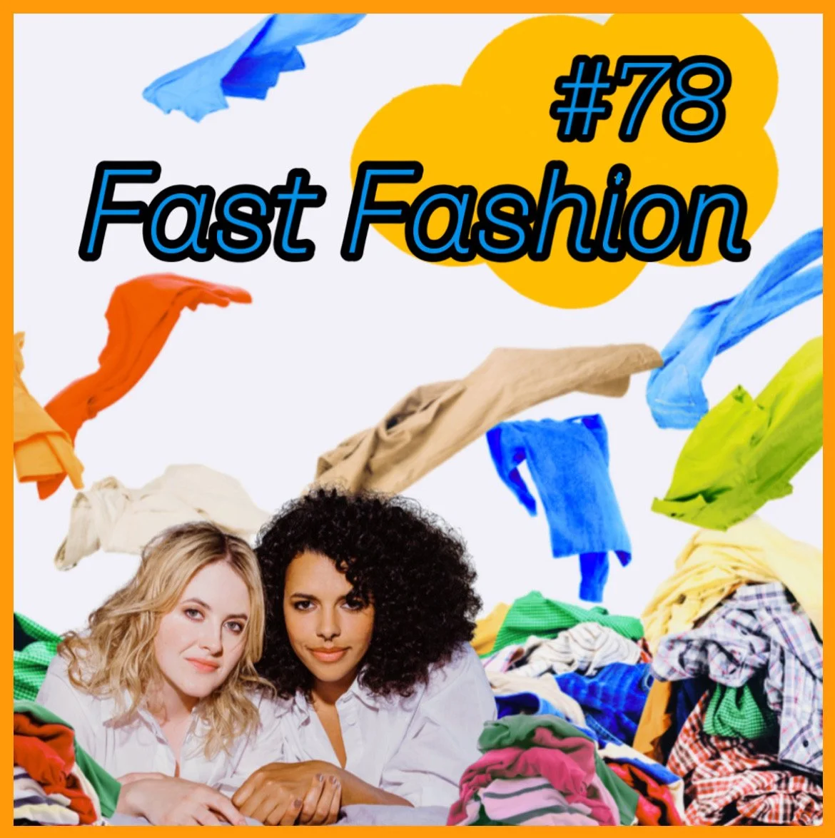 #78: Fast Fashion - Warum kaufen wir immer noch so viele Klamotten?