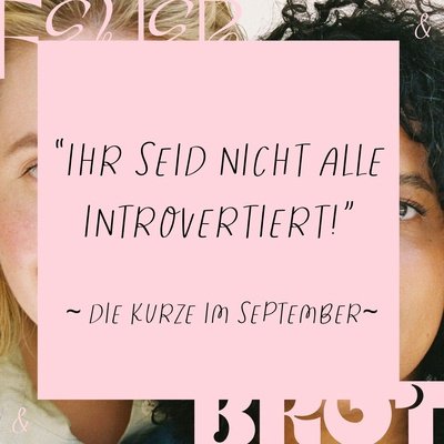 Ihr seid nicht alle introvertiert! Die Kurze