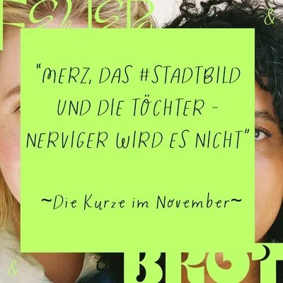 Merz, Stadtbild und die Töchter - Nerviger wird es nicht