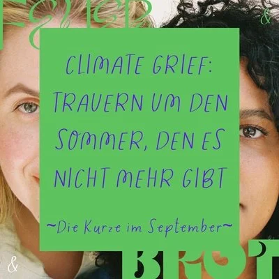 Climate Grief: Trauern, um den Sommer den es nicht mehr gibt - Die Kurze im September