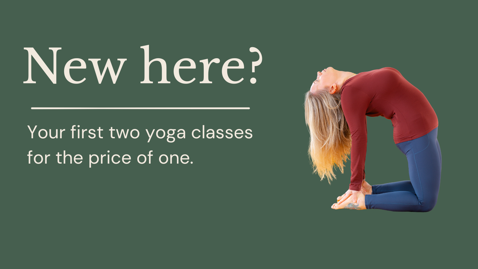 A woman with blonde hair in a yoga pose, kneeling with hands on the heels, torso bent backwards. Text on a green background advertising two free yoga classes for new students.