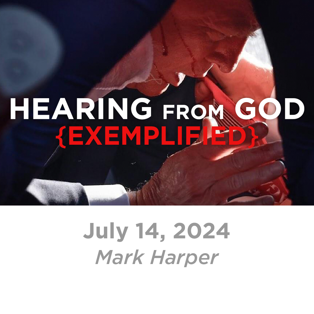 Hearing from God: Exemplified (Mark Harper)  7-14-24