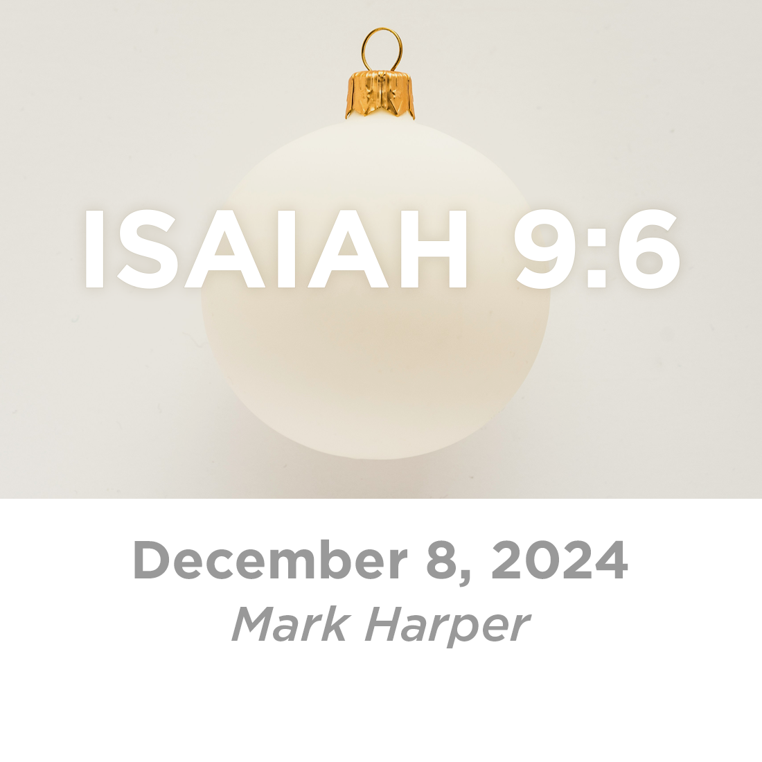Isaiah 9:6 (Mark Harper)  12-8-24
