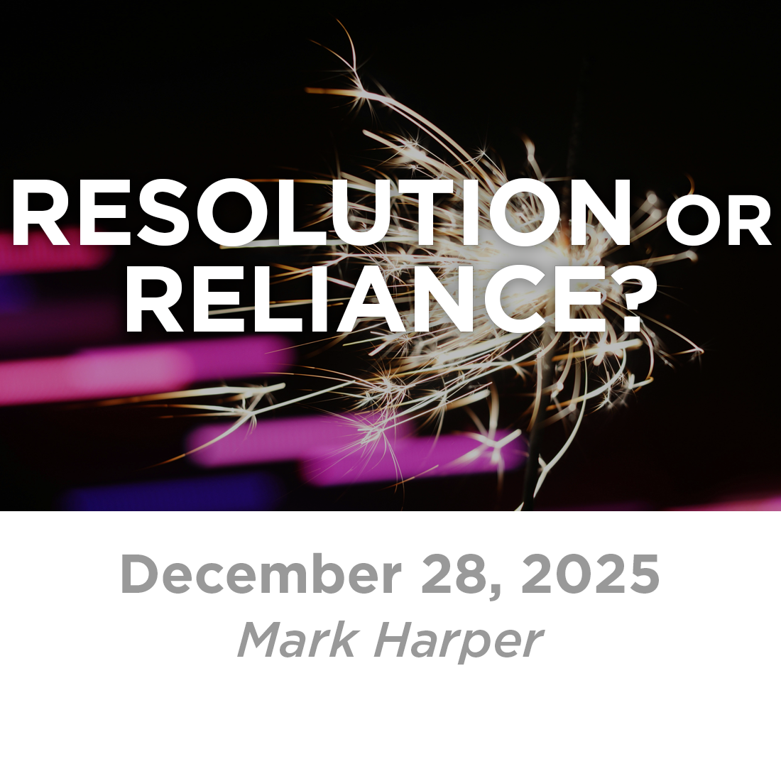 Resolution or Reliance? (Mark Harper)  12-28-25