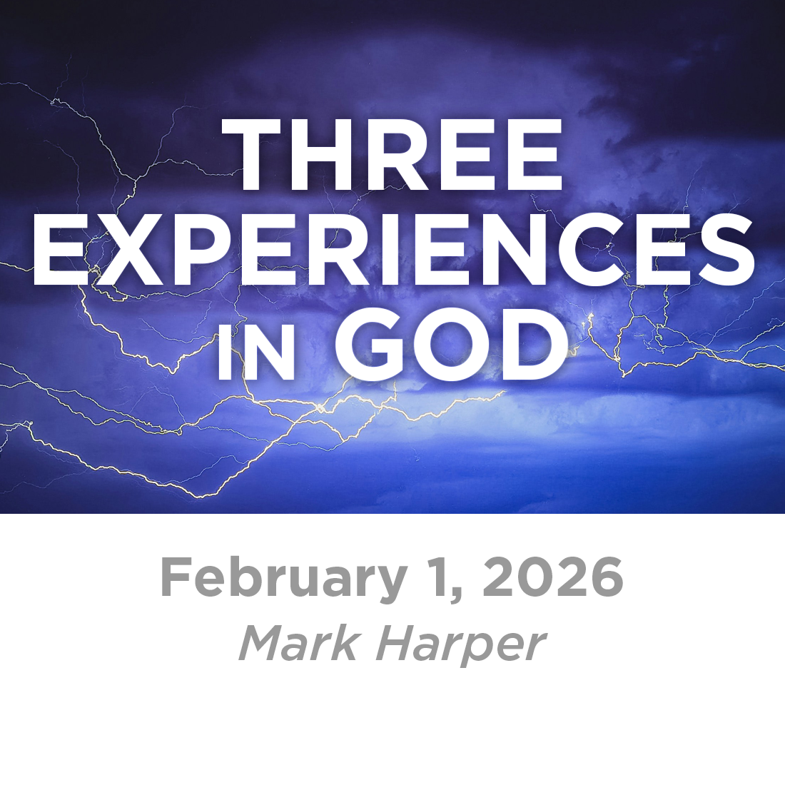 Three Experiences in God (Mark Harper)  2-1-26