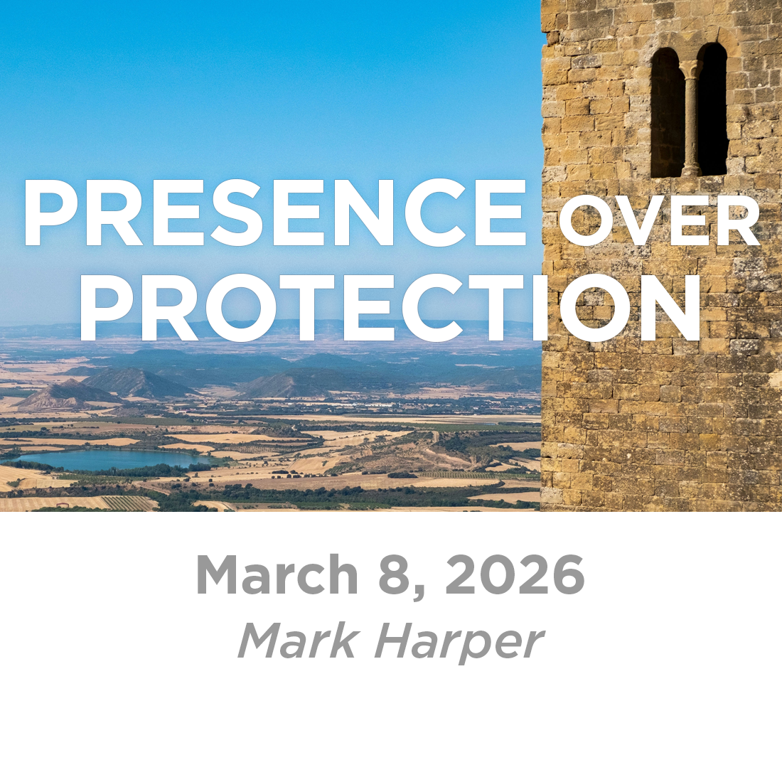 Presence Over Protection (Mark Harper)  3-8-26
