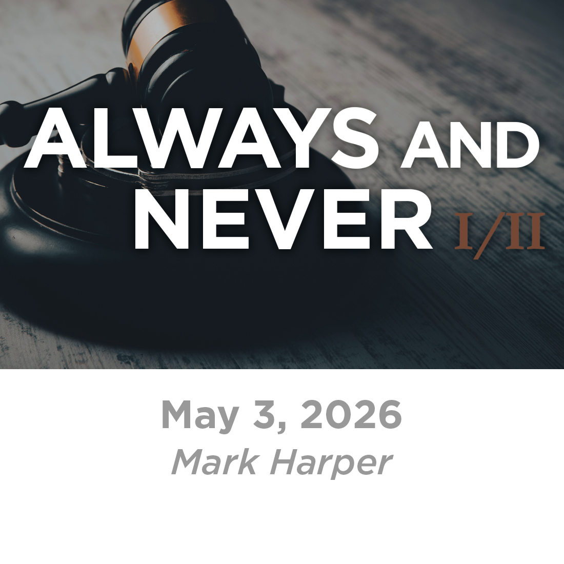 Always and Never I of II (Mark Harper)  5-3-26