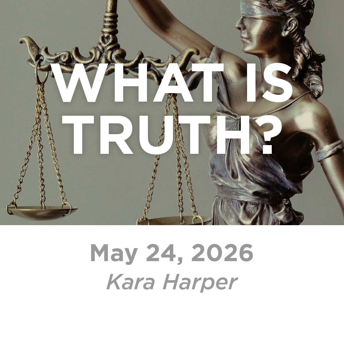 What Is Truth? (Kara Harper)  5-24-26