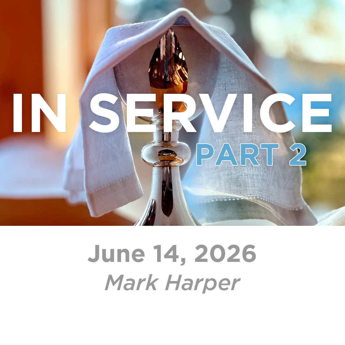 In Service: Part 2 (Mark Harper)  6-14-26