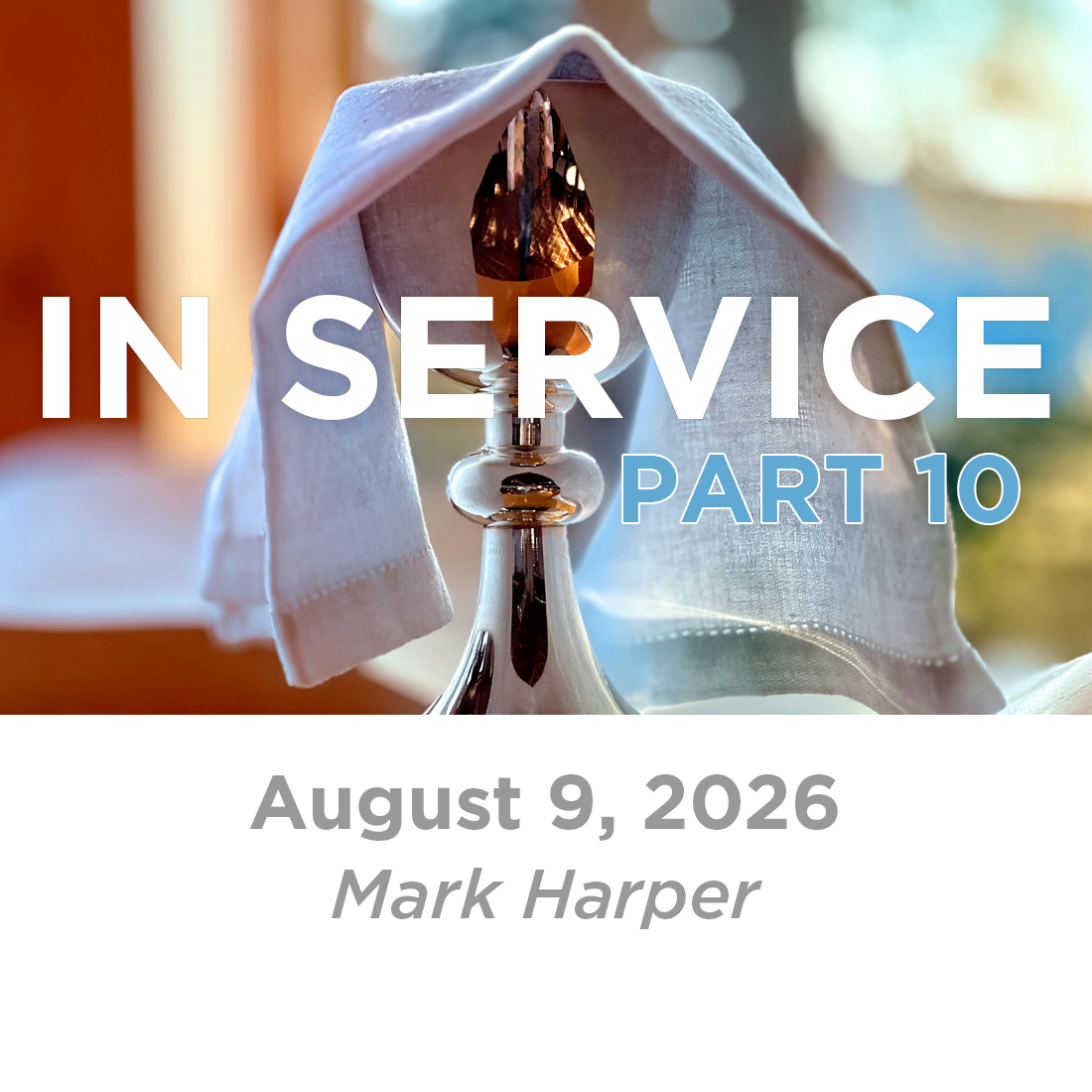 In Service: Part 10 (Mark Harper)  8-9-26