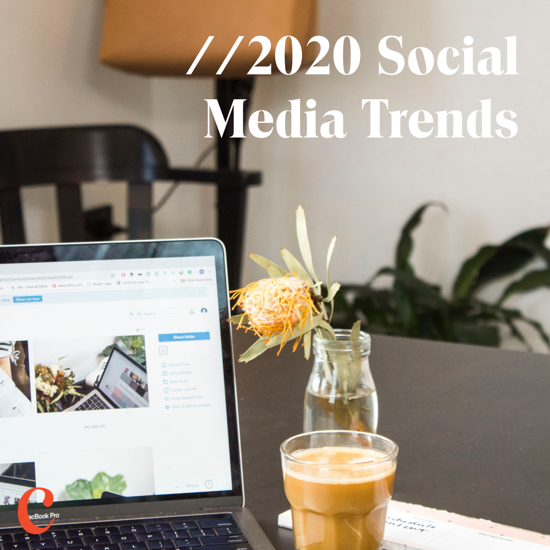 2020 Social Media Trends - Which ones should your business be taking advantage of?