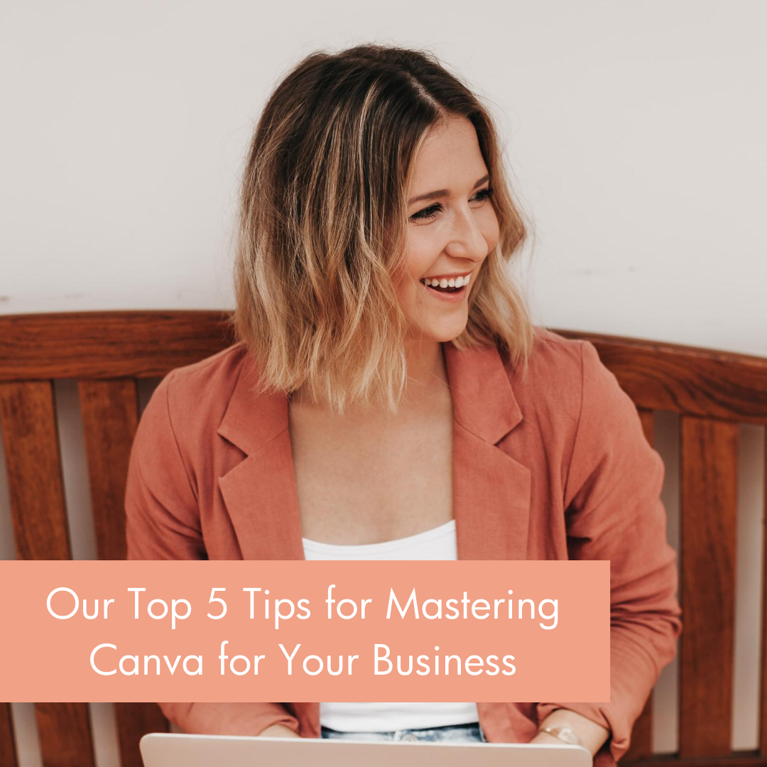 Our Top 5 Tips for Mastering Canva Design for Your Business