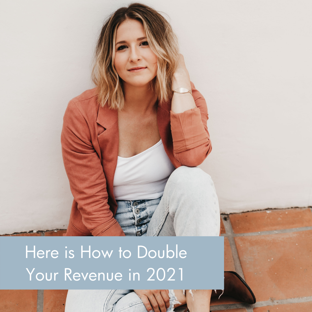 Here is How to Double Your Revenue in 2021