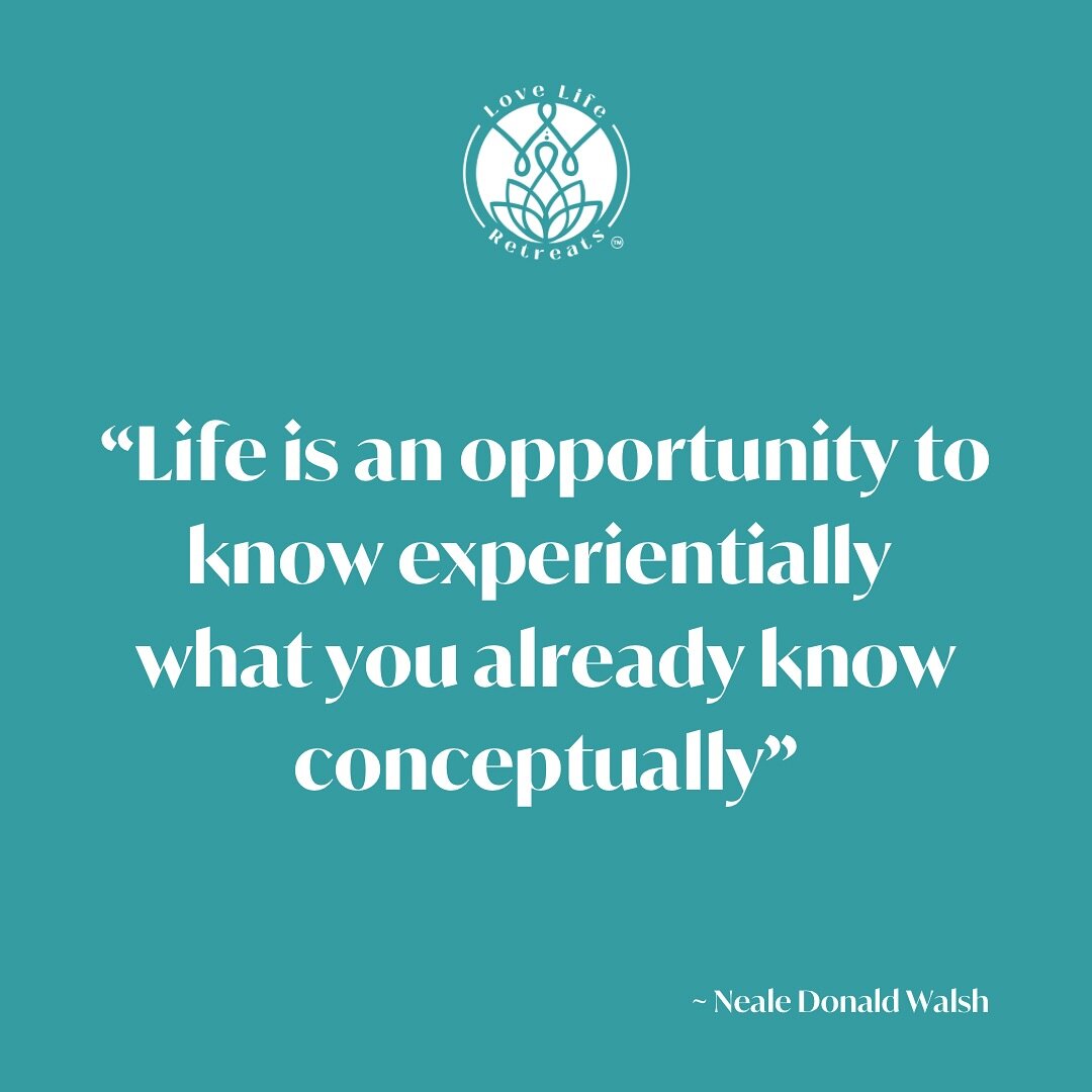 &ldquo;Life is an opportunity to know experientially what you already know conceptually&rdquo; an excerpt taken from 
&ldquo;Conversations with God&rdquo; by Neale Donald Walsh. 

This book was kindly recommended to us by @alexandr_vreme and @kristi_