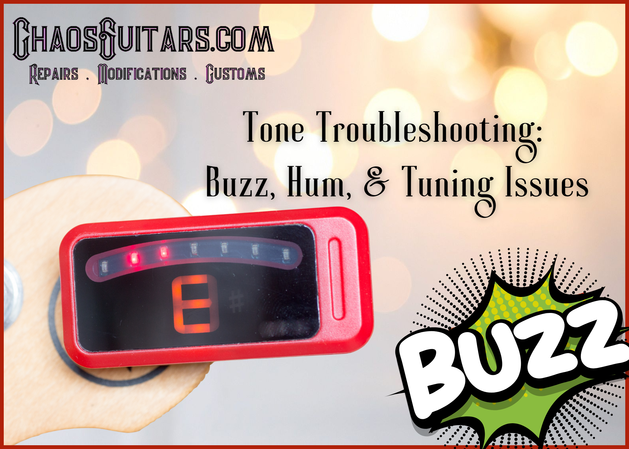 Chaos Guitars - Tone Troubleshooting - Buzz, Hum, & Tuning Issues