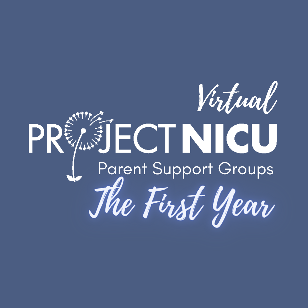 Project NICU Virtual Parent Support Group- The First Year