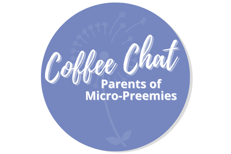 Parents of Micro-Preemies Coffee Chat