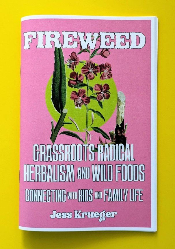 Fireweed: Grassroots Radical Herbalism Zine by Microcosm Publishing