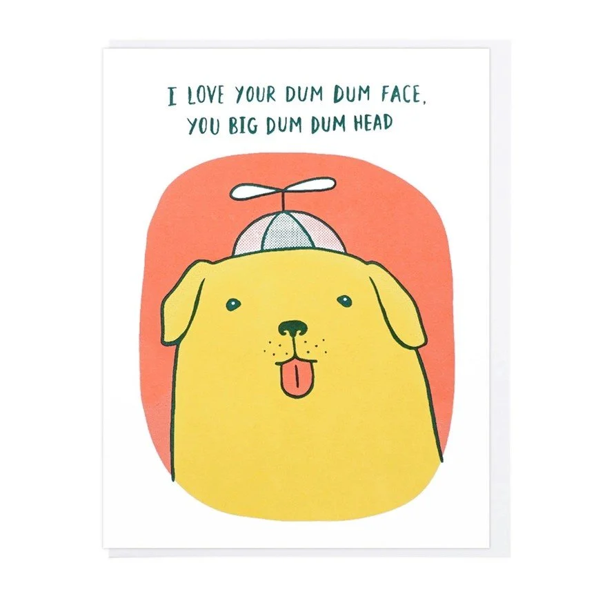 I Love Your Dum Dum Face Card by Lucky Horse Press