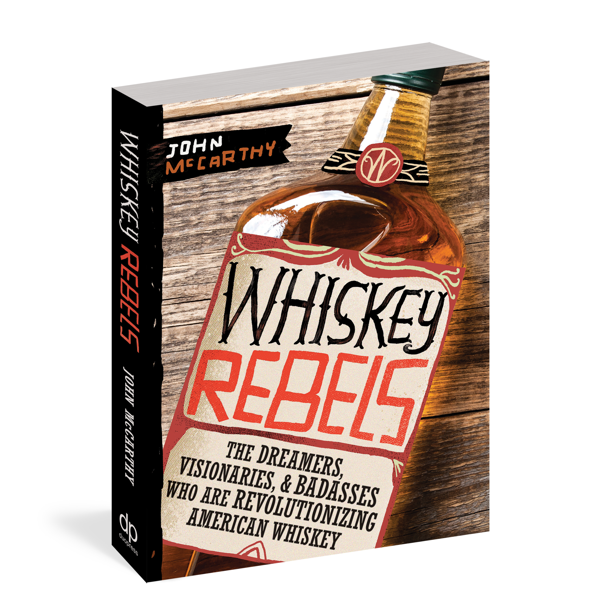 Whiskey Rebels: The Dreamers, Visionaries &amp; Badasses Who Are Revolutionizing American Whiskey (Copy) (Copy) (Copy)
