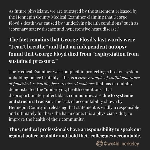 As the Berkeley WC4BL chapter, we believe that it is our responsibility as future physicians to speak out against these injustices. Silence is not an option. We are tired, we are outraged, and we demand action. #blacklivesmatter #nojusticenopeace #bl