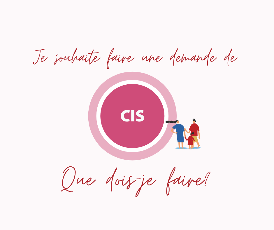 COMMENT FAIRE MA DEMANDE DE CIS?