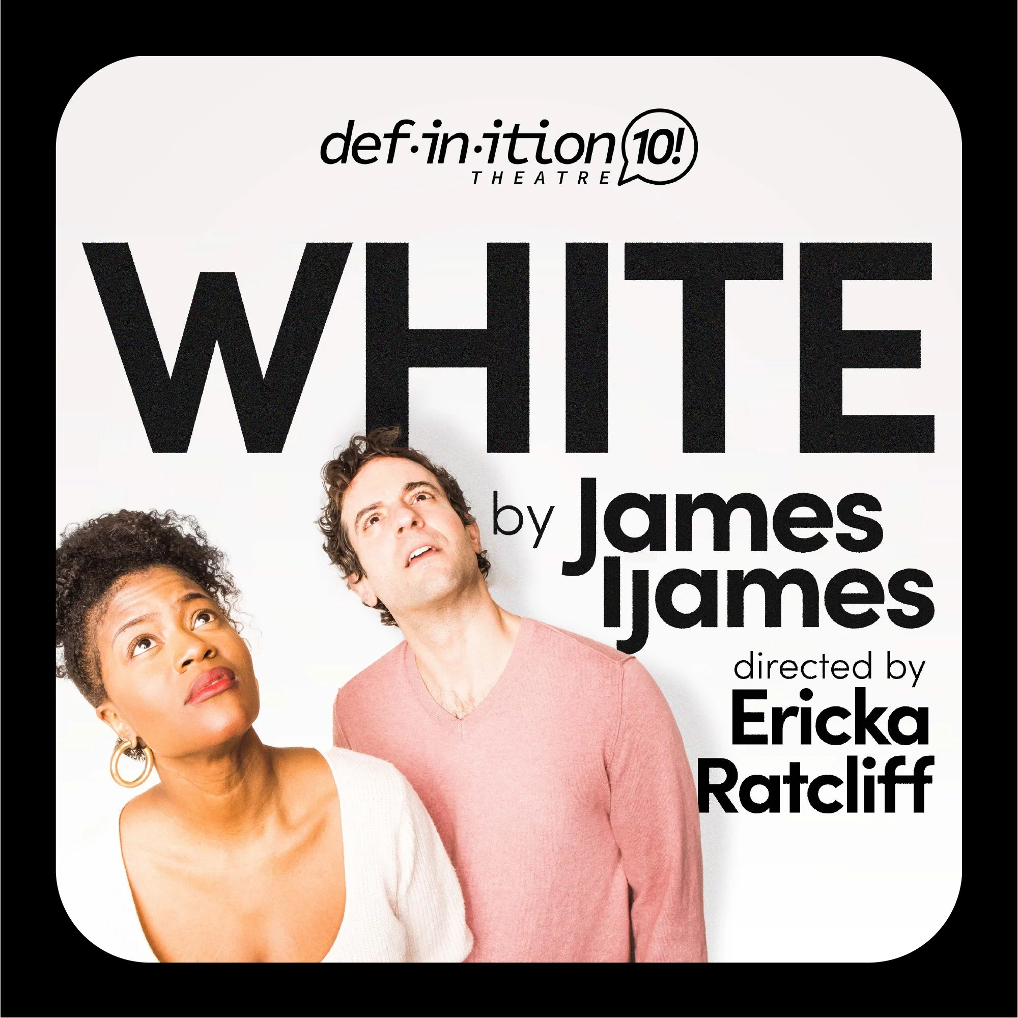 Promotion poster for a comedy show titled 'White' by James Ijames, directed by Ericka Ratcliff, featuring two actors looking upwards with puzzled expressions.