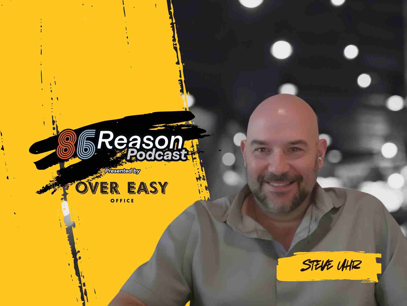 Episode 19: The Theater of Openings - Steve Uhr on Restaurant Chaos &amp; Mastering New Concepts