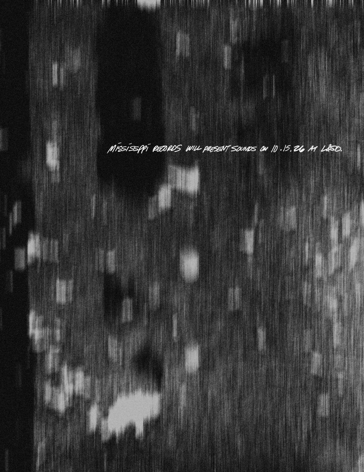 NYC: THURSDAY, OCTOBER 15, 7-11PM
Mississippi Records will Present Sounds
LIGHT + SOUND DESIGN