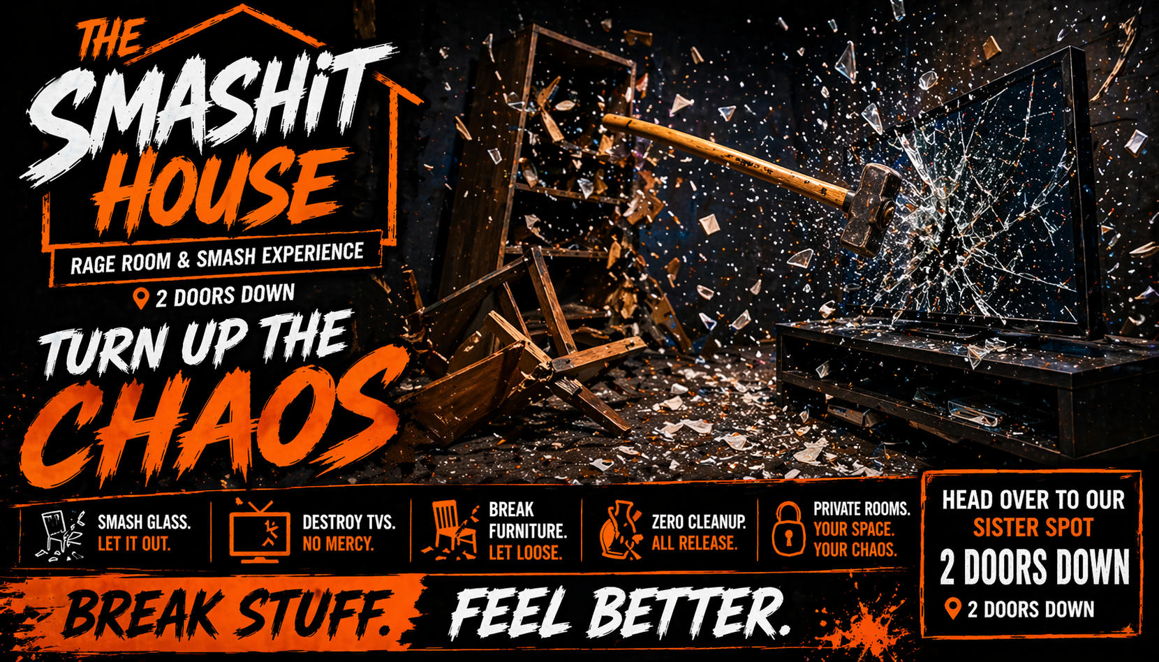Promotional poster for The Smashit House Rage Room & Smash Experience, located two doors down. The poster features a smashed chair, broken glass, and a shattered TV with an axe hitting a glass screen, along with various slogans about destruction and chaos.