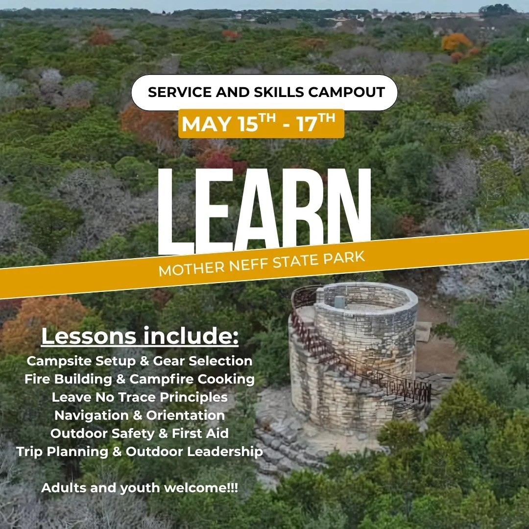 Join us this weekend, May 15&ndash;17, for the Service &amp; Skills Campout at Mother Neff State Park! 

Learn outdoor skills like campsite setup, fire building, navigation, outdoor safety, and more while connecting with community and spending time o
