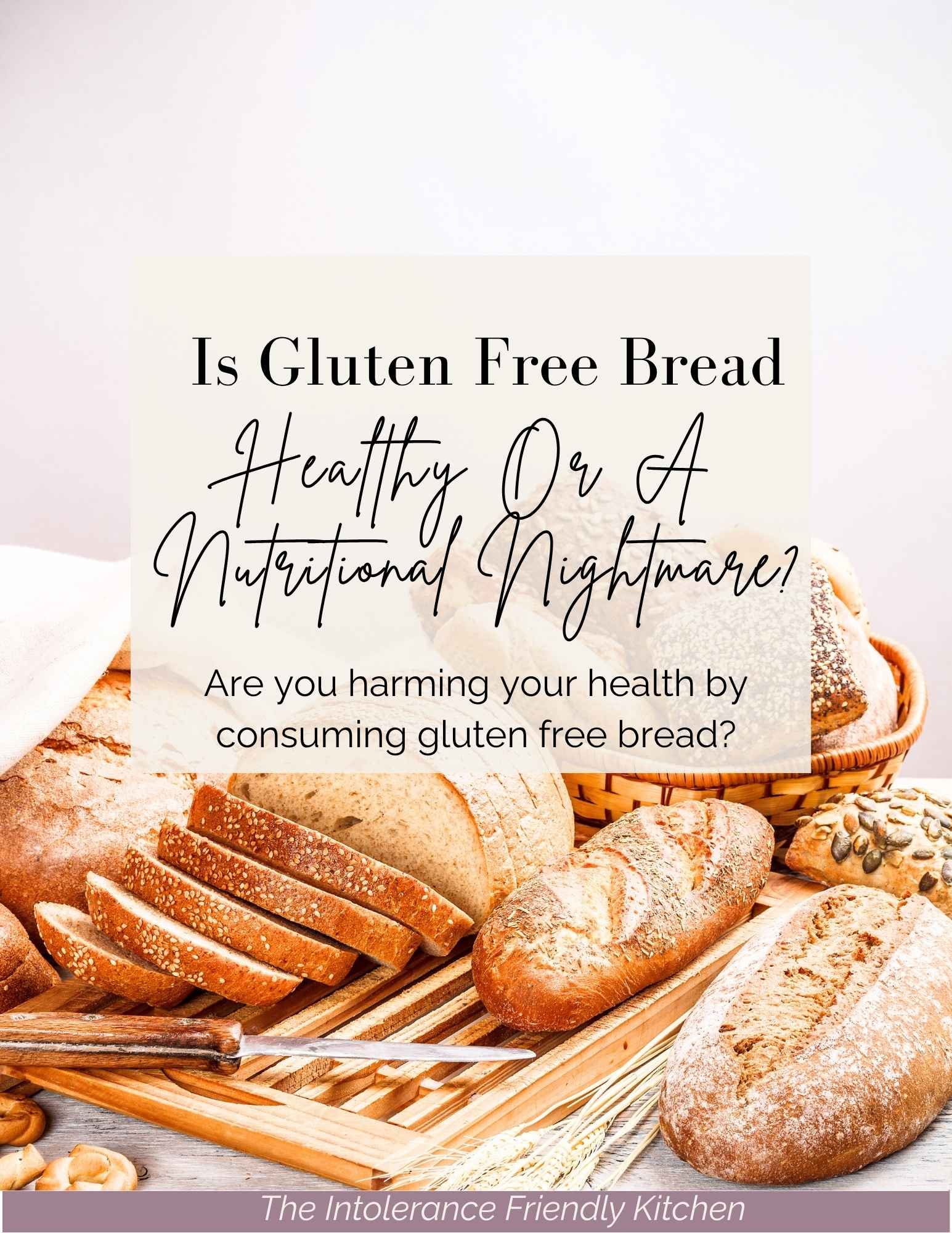 Is Gluten Free Bread Healthy? Or a Nutritional Nightmare?